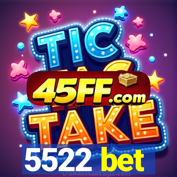5522 bet